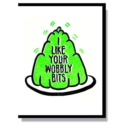 I Like Your Wobbly Bits Card