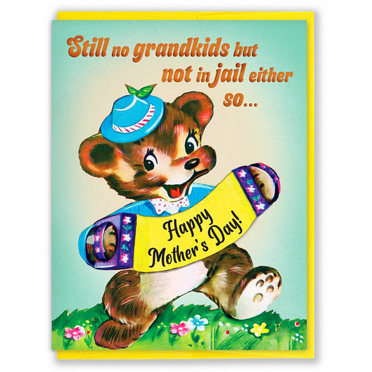 Still No Grandkids But Not In Jail Either Mother's Day Card