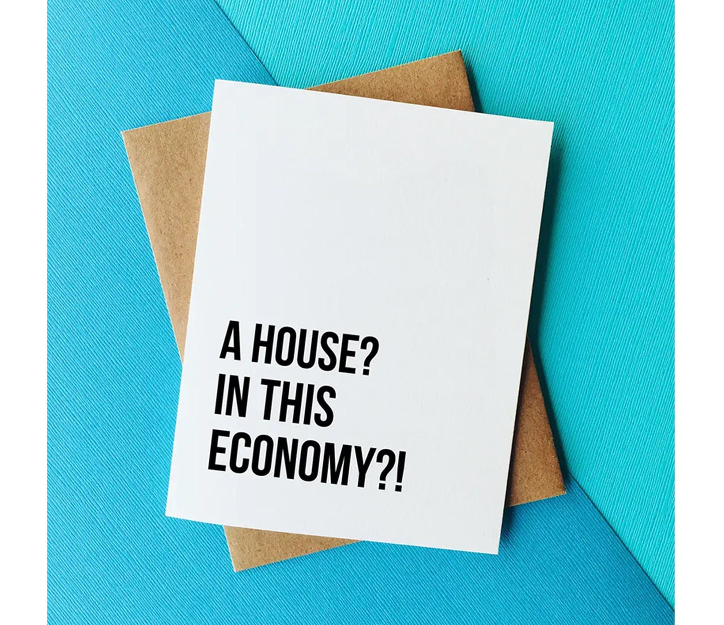 A House? In This Economy Card