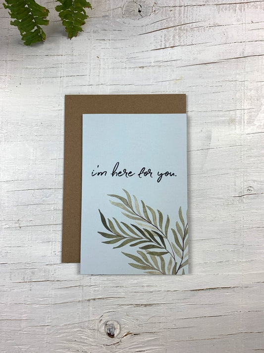 I'm Here for You Card